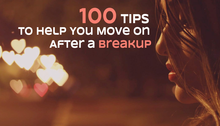 100 Tips To Help You Move on After a Breakup