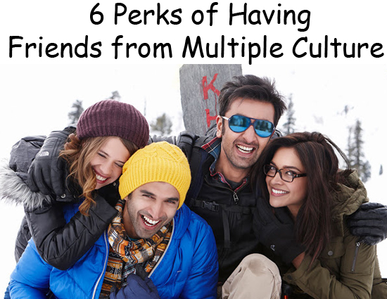 6 Perks of Having Friends from Multiple Culture