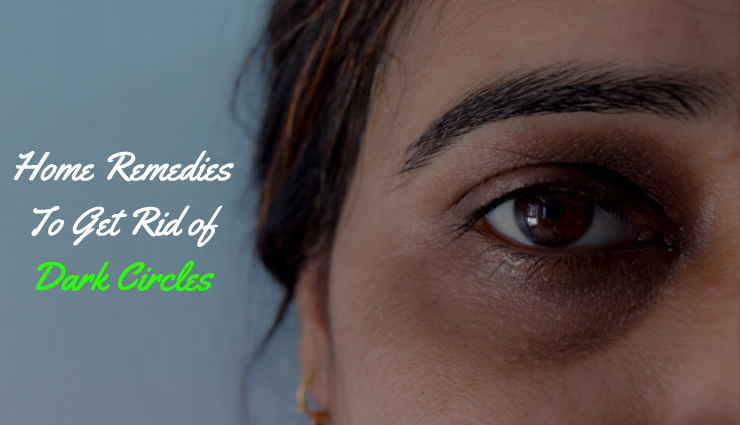 12 Easy Home Remedies To Get Rid of Dark Circles