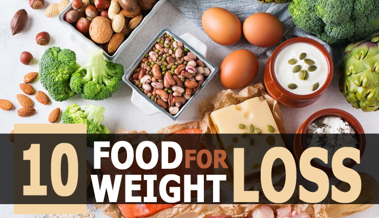 10 Effective Foods For Weight Loss