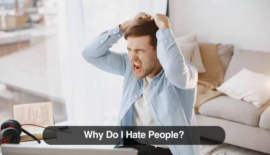 6 Big Reasons Why Do You Hate People