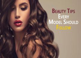 9 Beauty Tips Every Model Should Follow