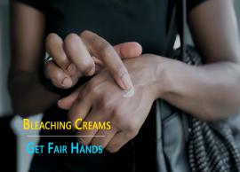 DIY Bleaching Creams To Get Fair Hands