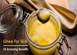 10 Amazing Benefits of Using Ghee For Skin