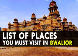9 Exhaustive List of Places That You Must Visit in Gwalior