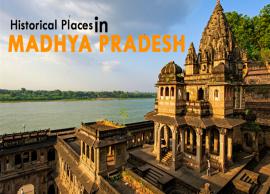 8 Historical Places Tourists Must Visit in Madhya Pradesh