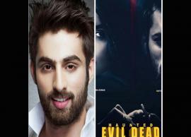 TV Actor Mayur Verma To Make His Bollywood Debut with Haunted Evil Dead