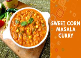 Recipe- Tasty Sweet Corn Masala Curry