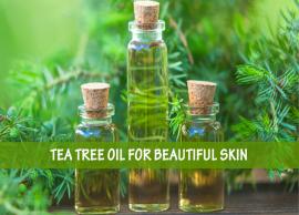 10 Reasons You Must Use Tea Tree Oil For Beautiful Skin
