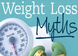 6 Weight Loss Myths You Should Not Believe