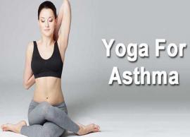 5 Yoga Asans To Get Relief in Asthma