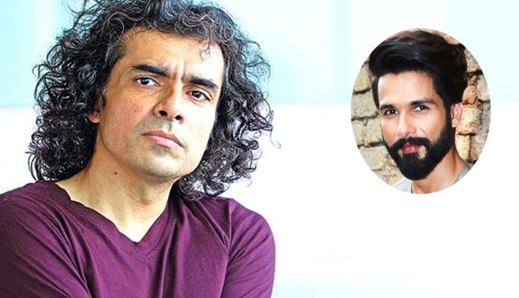 Imtiaz Ali Speaks About His Next Film With Shahid Kapoor