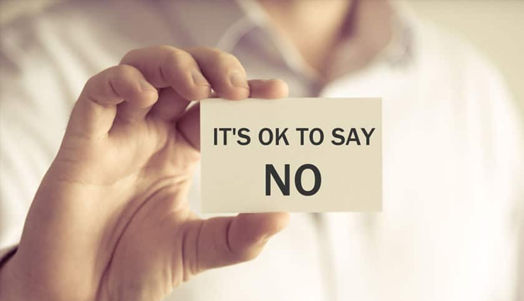 say no,learn the art to say no,to remove unwanted stress say no,unwanted pressure to say no,personal relationship,relationship tips