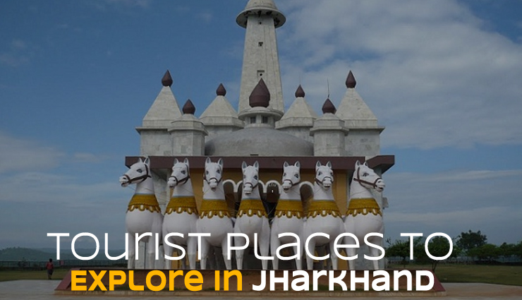 21 Places You Must Explore in Jharkhand