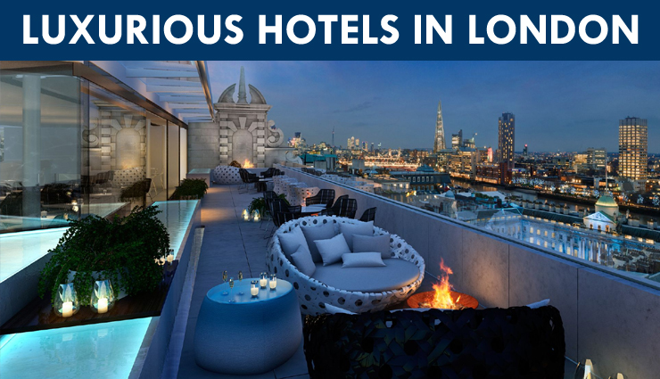 6 Most Luxurious Hotels in London