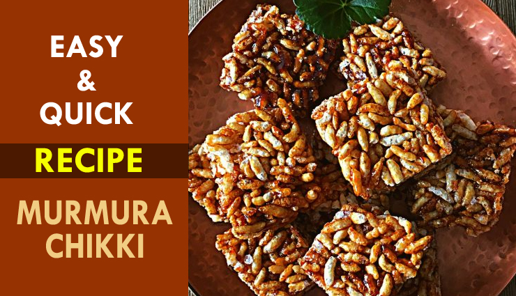 Recipe- Easy and Quick To Prepare Murmura Chikki