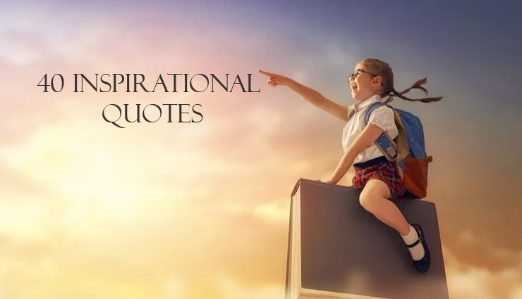 If You Feel Like Giving Up On Your Dreams,Then Read These 40 Inspiring Quotes