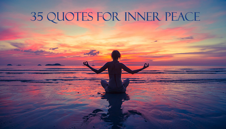 35 Quotes That Will Inspire For Peace From Within