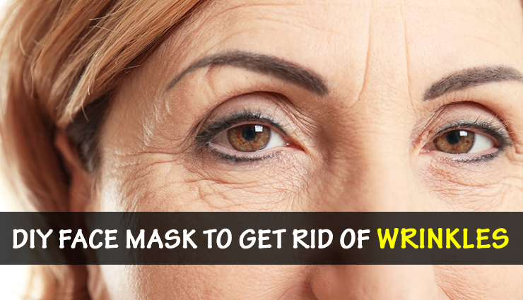 10 DIY Face Mask To Get Rid of Wrinkles