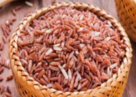 நார்ச்சத்து அதிகம் கொண்ட சிவப்பரிசியின் நன்மைகள் பற்றி தெரியுங்களா?