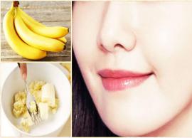 வாழைப்பழத்தை கொண்டு எவ்வாறு தோலின் கருமையை விரட்டலாம்!!