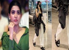 விமானநிலையத்திற்கு சமந்தா அணிந்து வந்த செருப்பின் விலை எவ்வளவு தெரியுமா ?