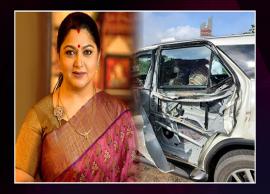 ప్రమాదానికి గురి అయిన సినీ నటి కుష్బూ కారు ...